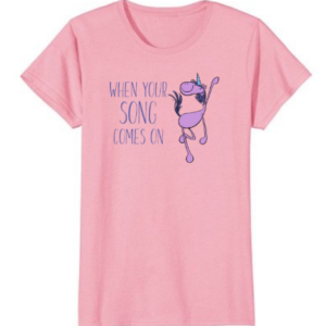 T-Shirt "When Your Song Comes On"